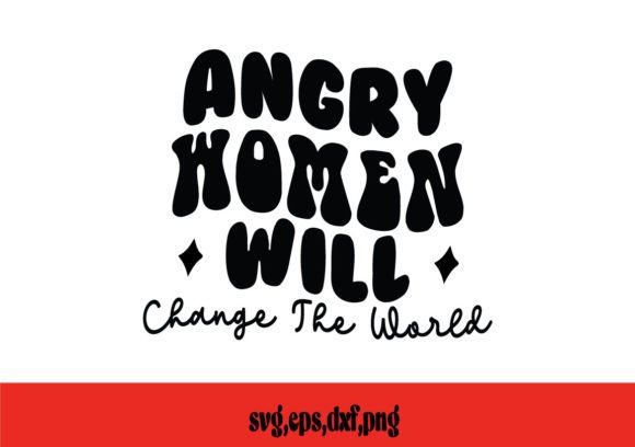 Angry Women Will Change the World SVG: A Designer's Review