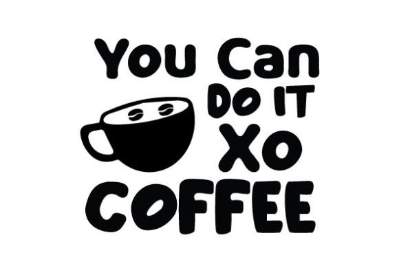 You Can Do It Xo Coffee SVG: A Designer's Review